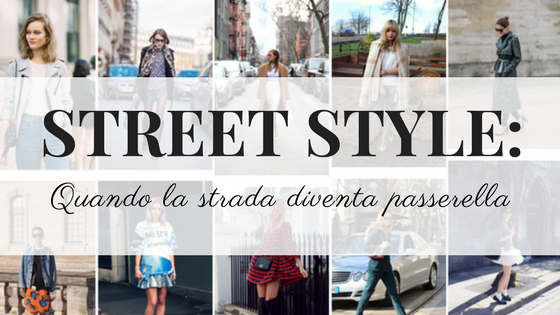 STREET STYLE- QUANDO LA PASSERELLA DIVENTA street style